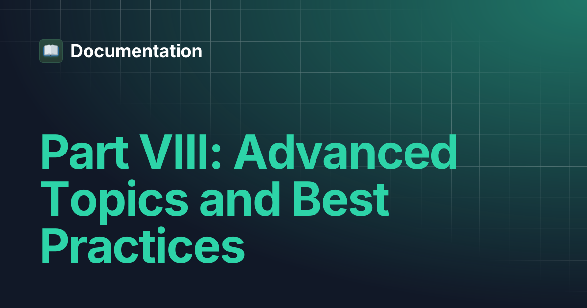 Part VIII: Advanced Topics and Best Practices | Documentation
