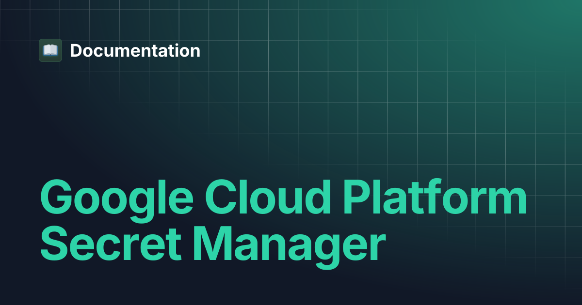 Google Cloud Platform Secret Manager | Documentation