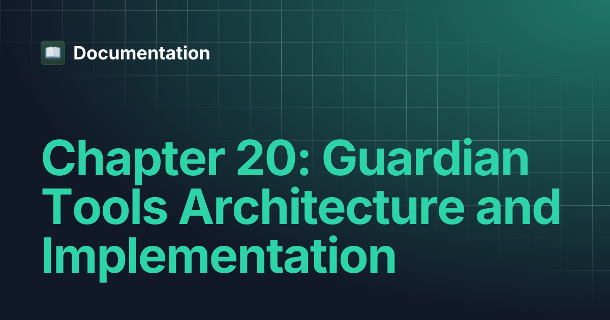 Chapter 20: Guardian Tools Architecture and Implementation | Documentation