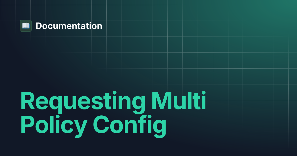 Requesting Multi Policy Config | Documentation