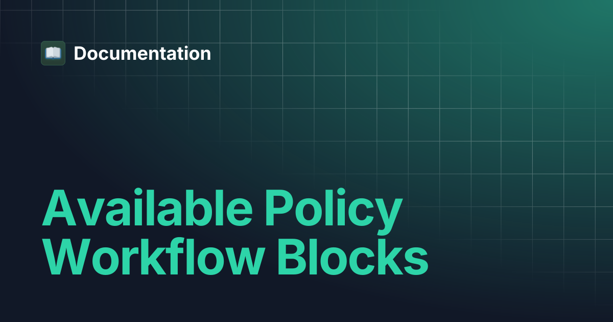 Available Policy Workflow Blocks | Documentation