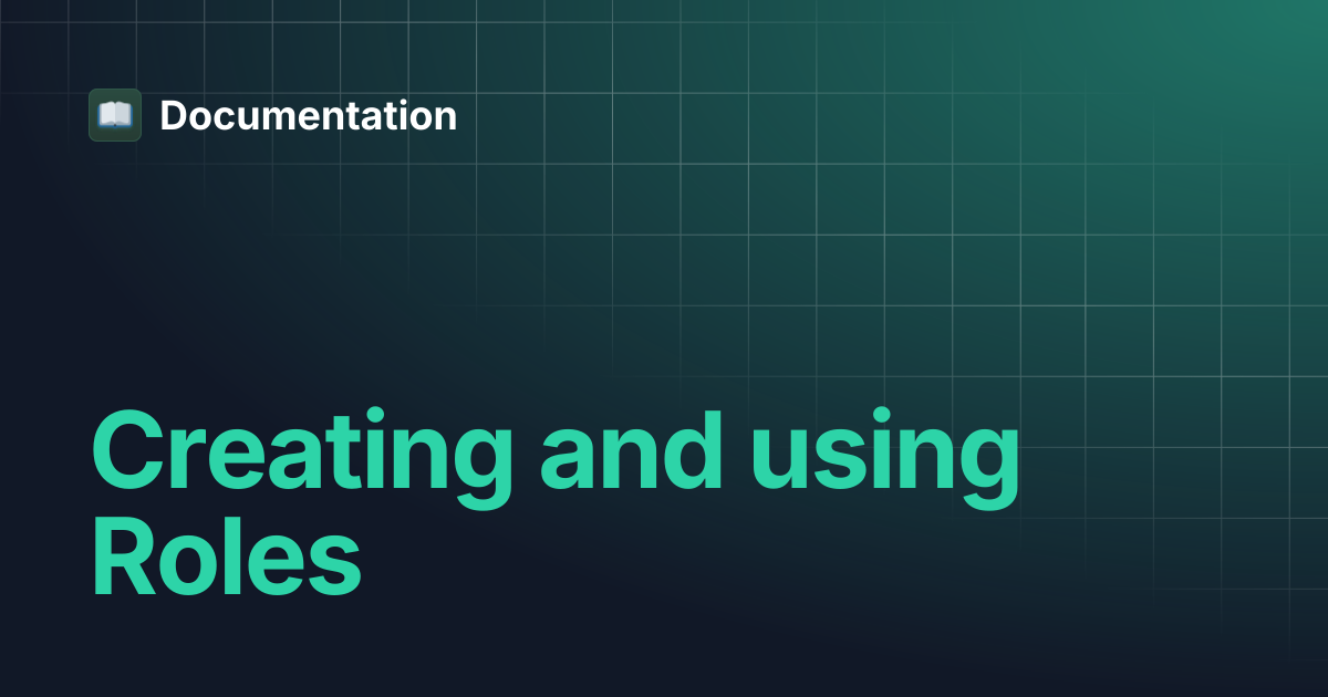 Creating and using Roles | Documentation