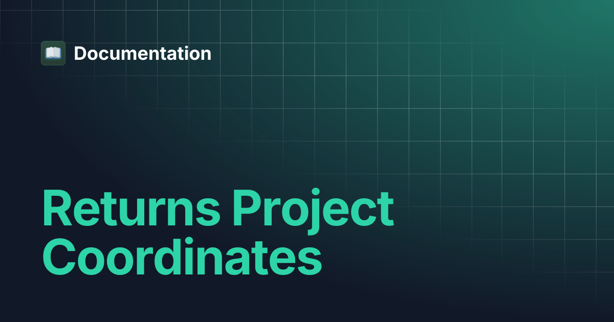 Returns Project Coordinates | Documentation
