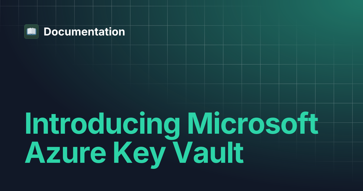 Introducing Microsoft Azure Key Vault | Documentation