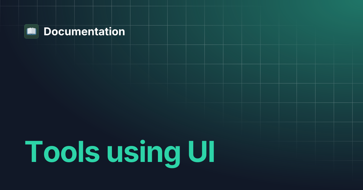 Tools using UI | Documentation