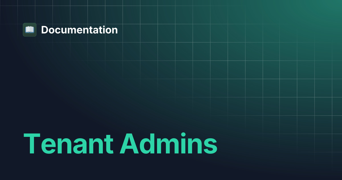 Tenant Admins | Documentation