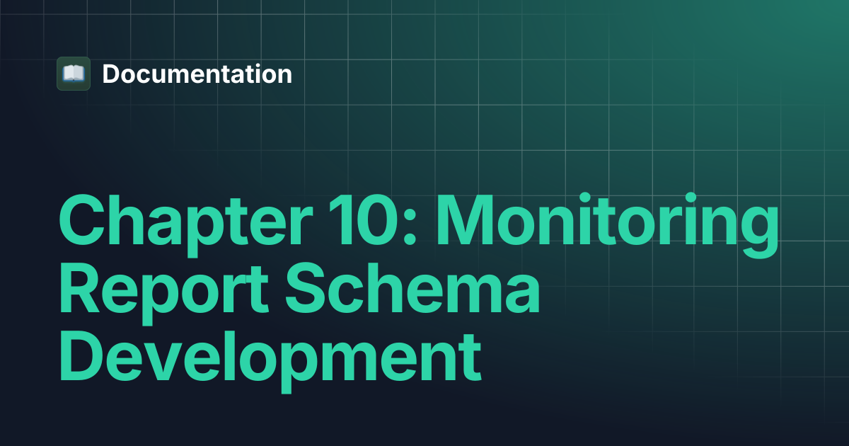 Chapter 10: Monitoring Report Schema Development | Documentation