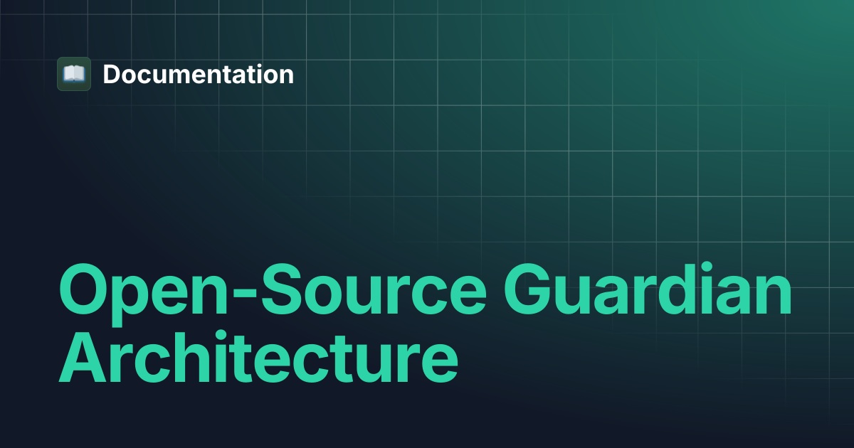 Open-Source Guardian Architecture | Documentation