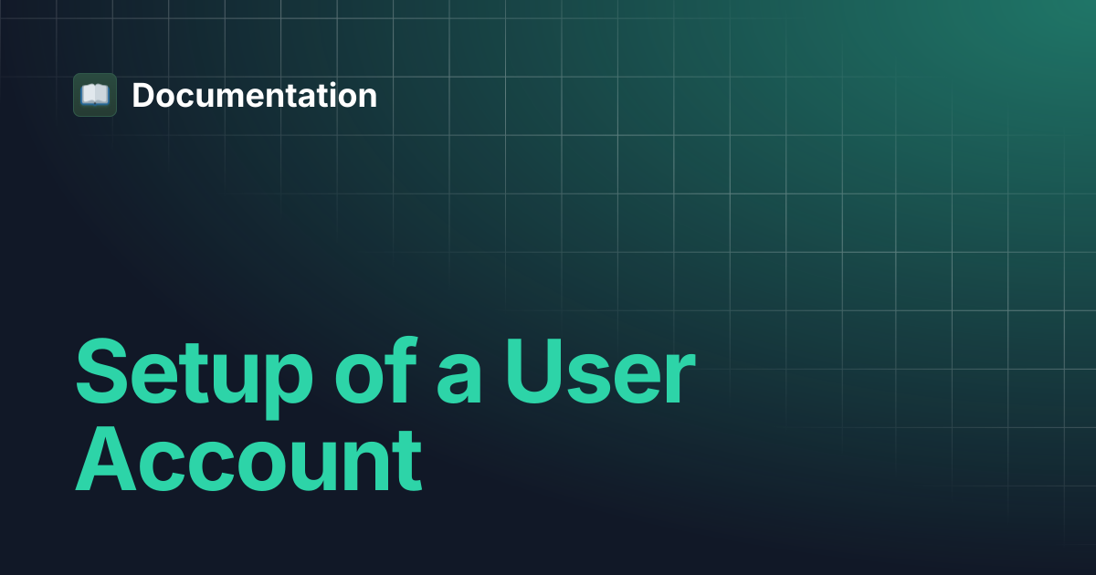 Setup of a User Account | Documentation