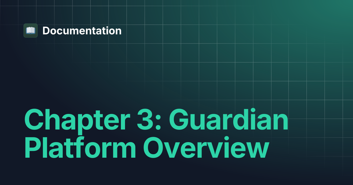 Chapter 3: Guardian Platform Overview | Documentation