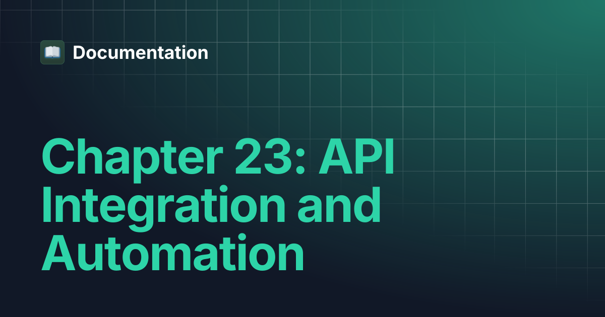 Chapter 23: API Integration and Automation | Documentation