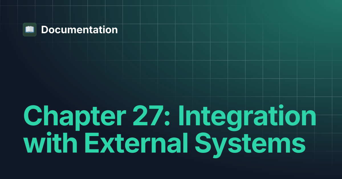 Chapter 27: Integration with External Systems | Documentation