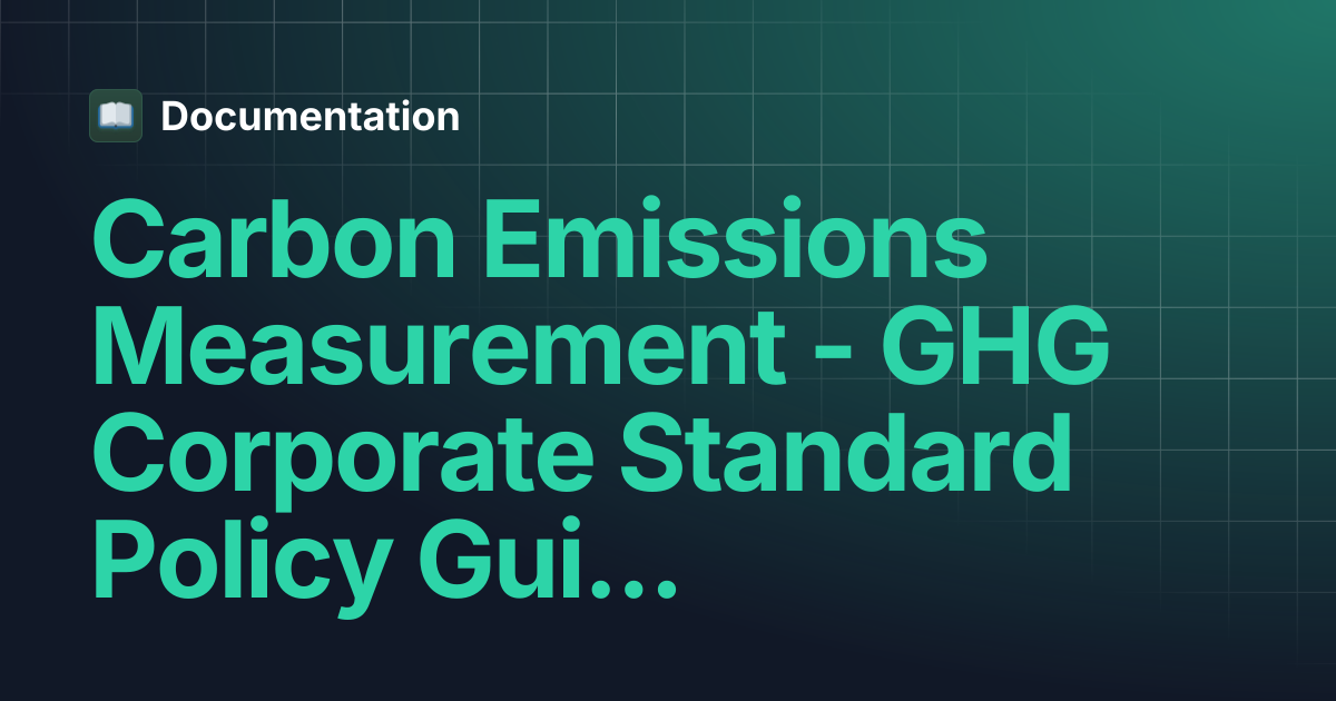 Carbon Emissions Measurement - GHG Corporate Standard Policy Guide ...