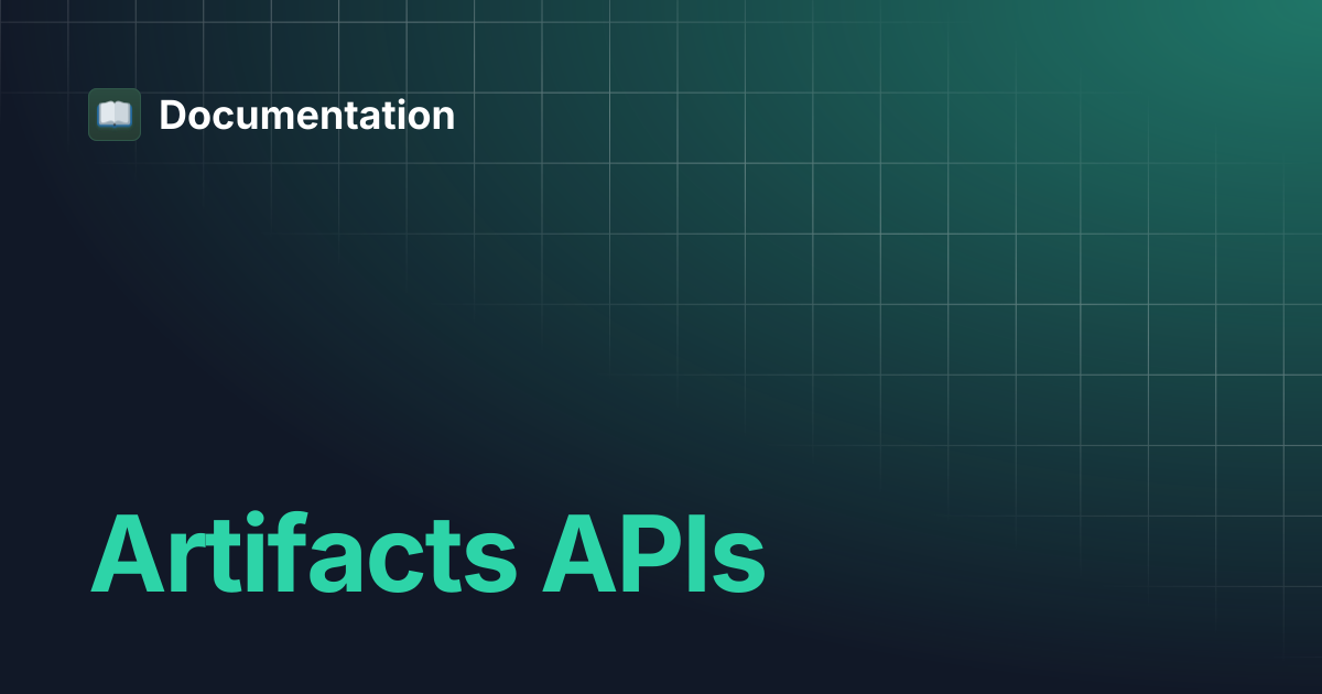 Artifacts APIs | Documentation