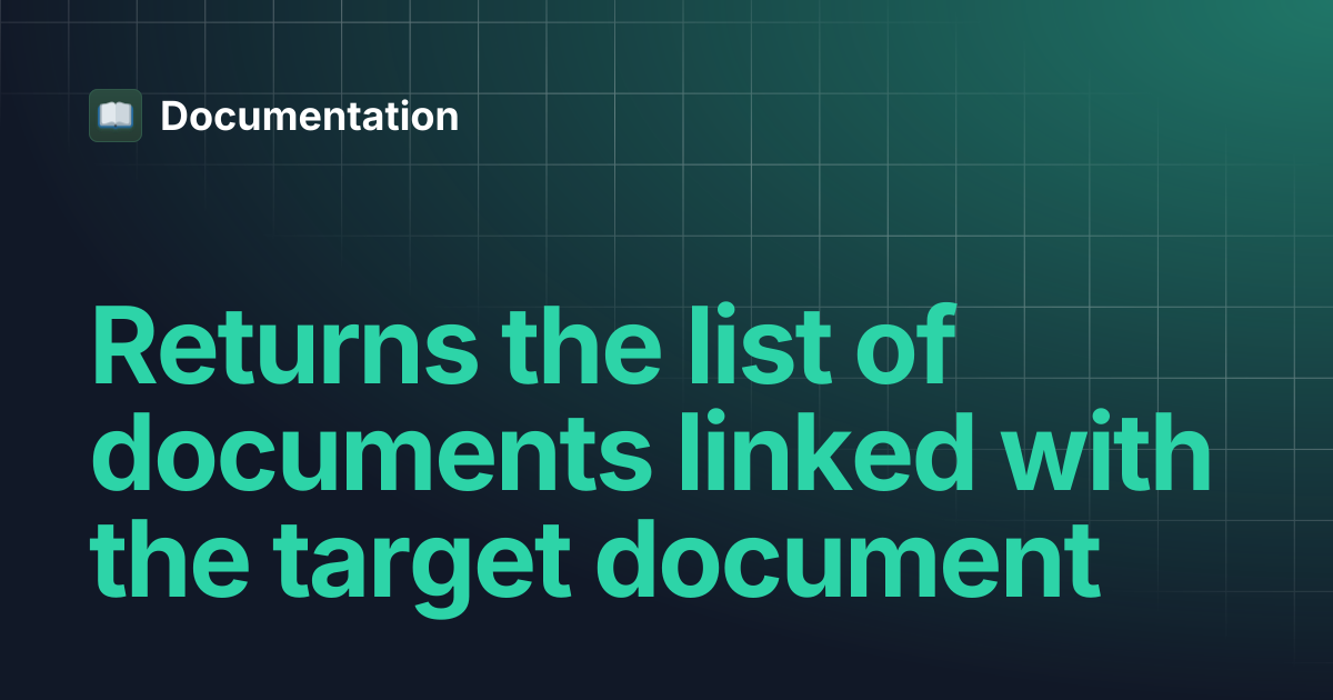 Returns the list of documents linked with the target document ...